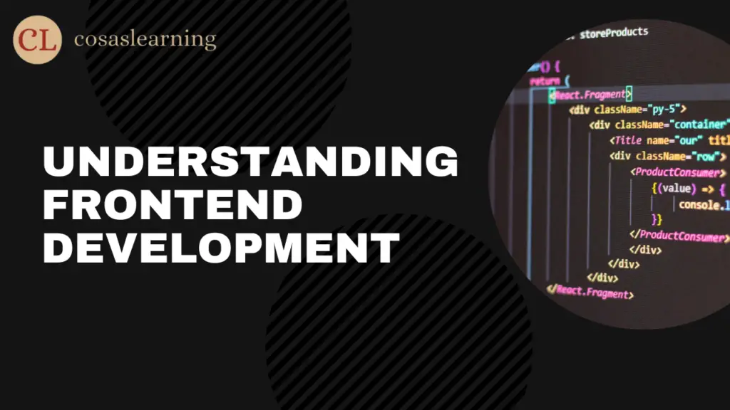 Understanding Frontend Development - Cosas Learning