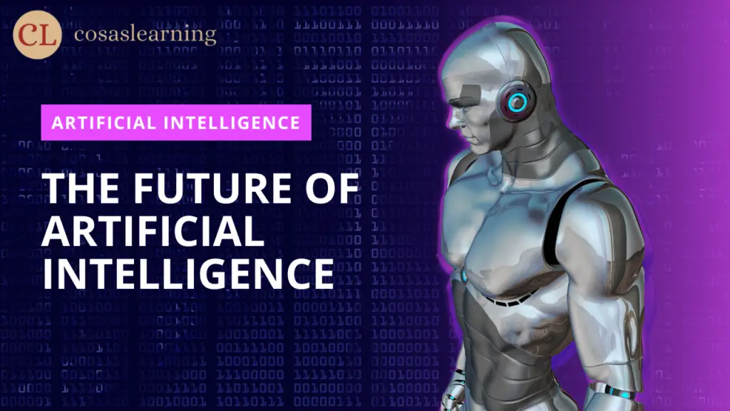 The Future of Artificial Intelligence - Cosas Learning