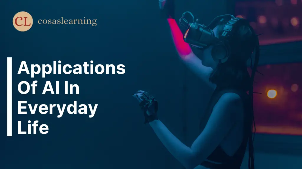 Applications of AI in Everyday Life - Cosas Learning