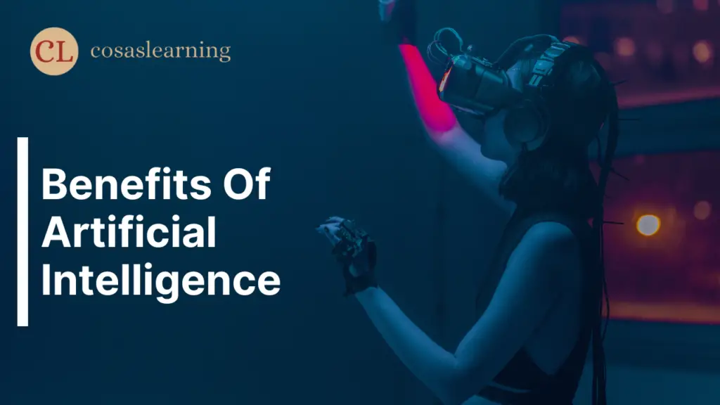 Benefits of Artificial Intelligence - Cosas Learning