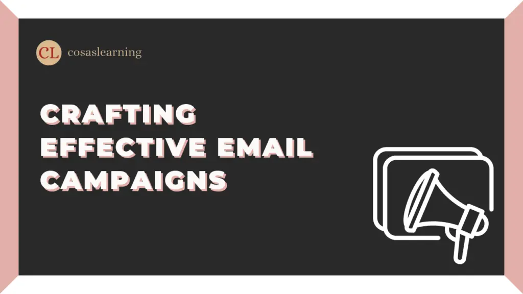 Crafting Effective Email Campaigns - Cosas Learning