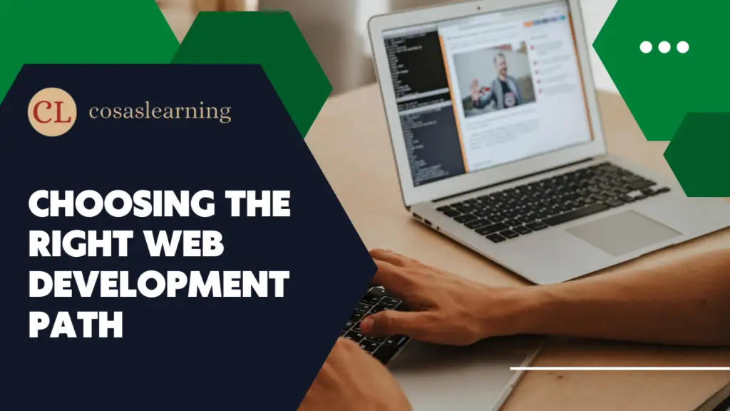 Choosing the Right Web Development Path - Cosas Learning