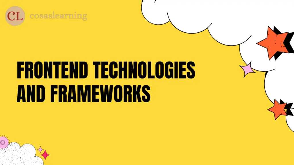 Frontend Technologies and Frameworks - Cosas Learning