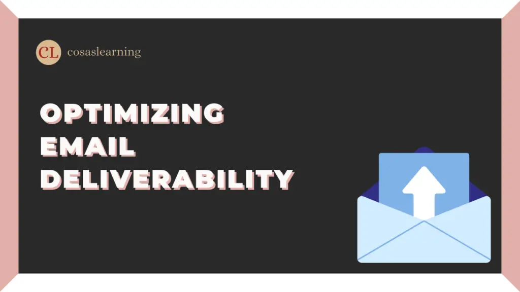 Optimizing Email Deliverability - Cosas Learning