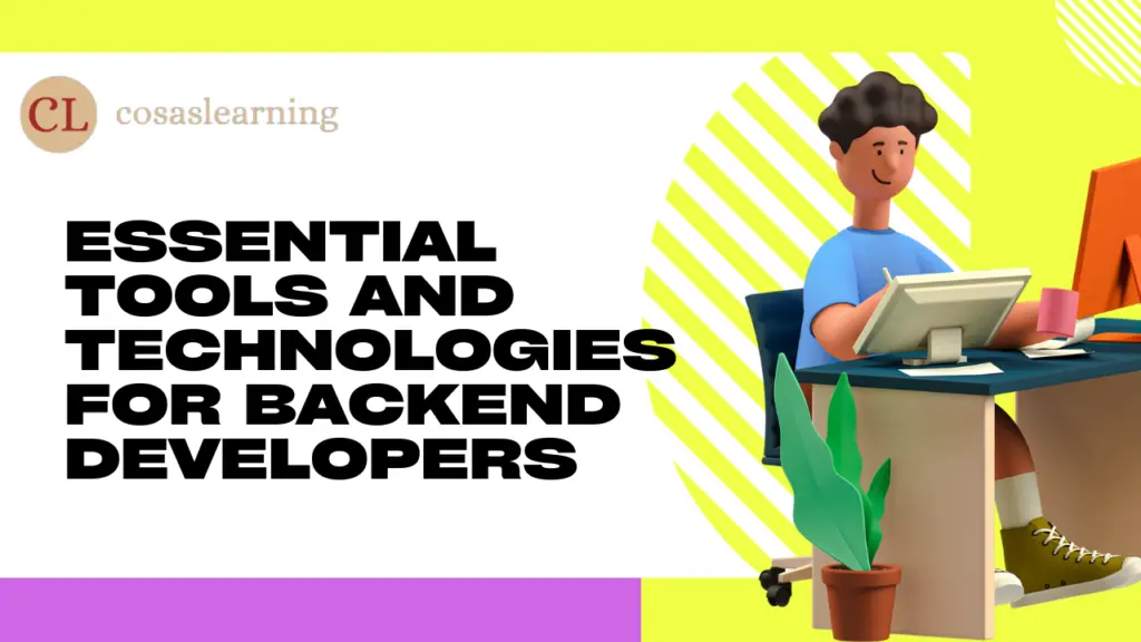 Essential Tools and Technologies for Backend Developers - Cosas Learning