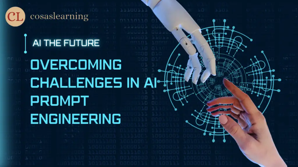 Overcoming Challenges in AI Prompt Engineering - Cosas Learning