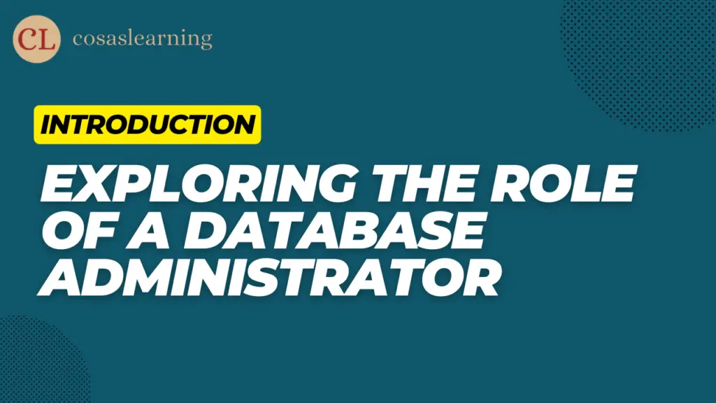 Introduction: Exploring the Role of a Database Administrator - Cosas Learning