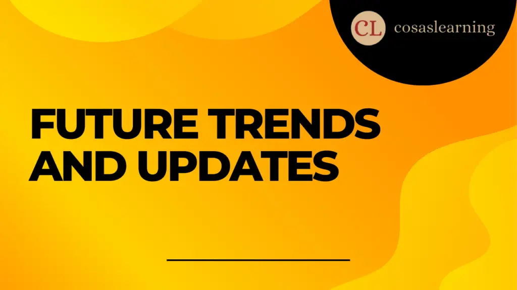 Future Trends and Updates - Cosas Learning