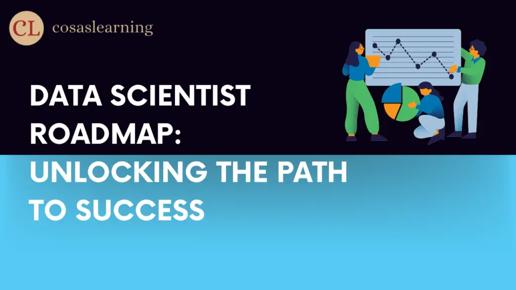 Data Scientist Roadmap Unlocking The Path To Success Cosas Learning