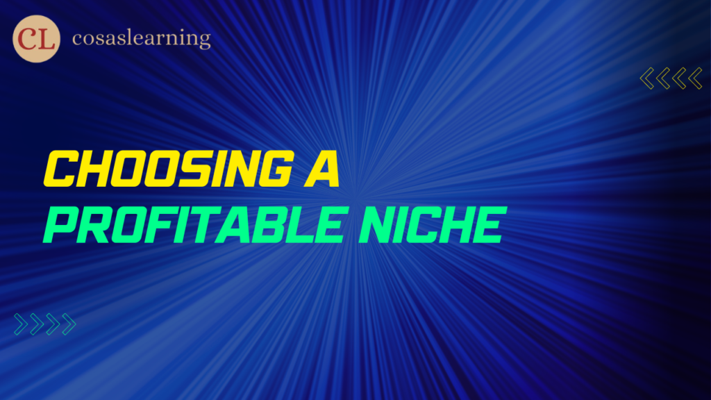 Choosing a Profitable Niche - Cosas Learning