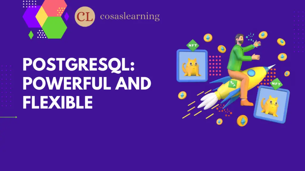 PostgreSQL: Powerful and Flexible - Cosas Learning