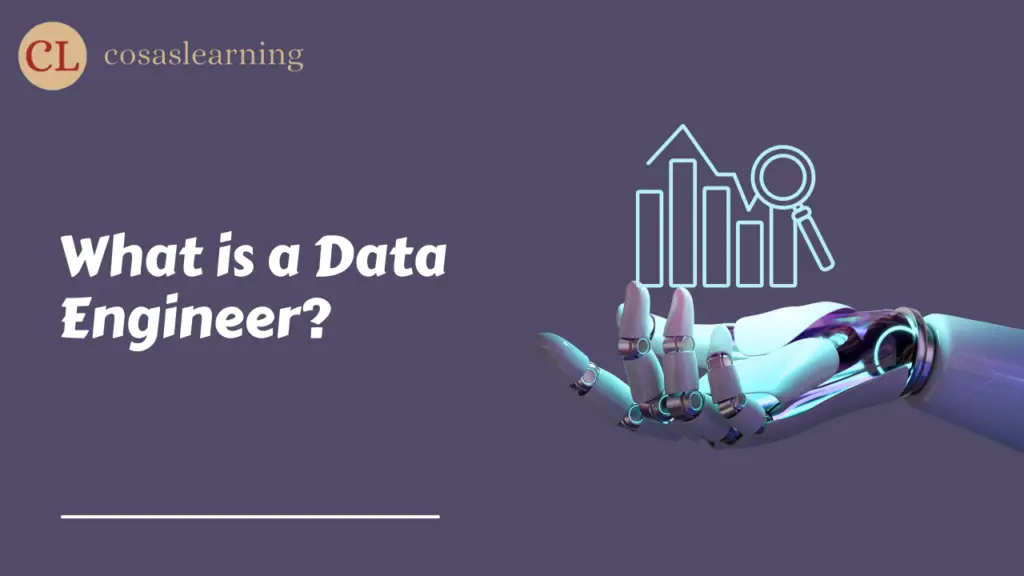 What is a Data Engineer? - Cosas Learning