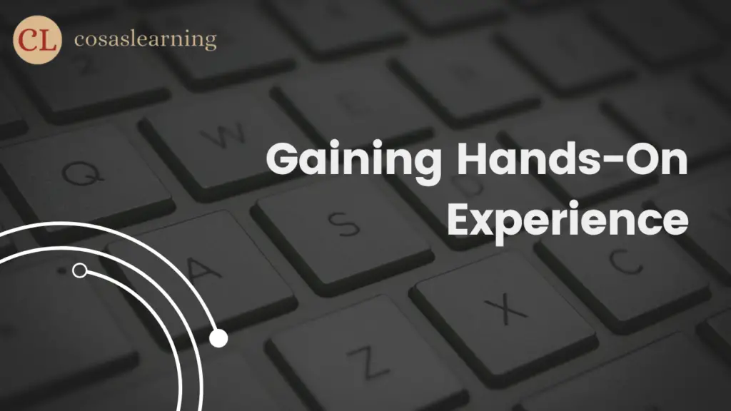 Gaining Hands-On Experience - Cosas Learning