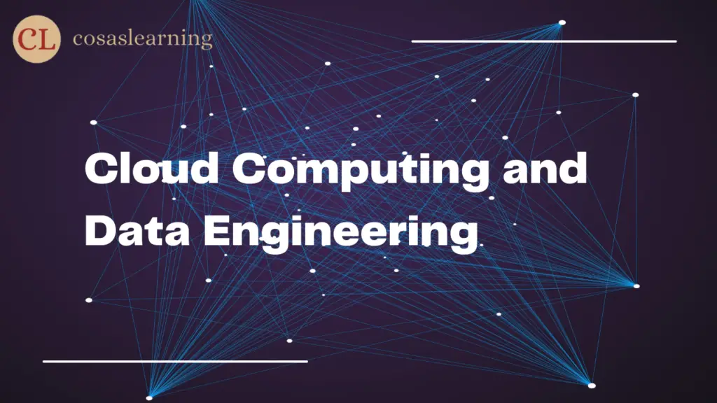 Cloud Computing and Data Engineering - Cosas Learning