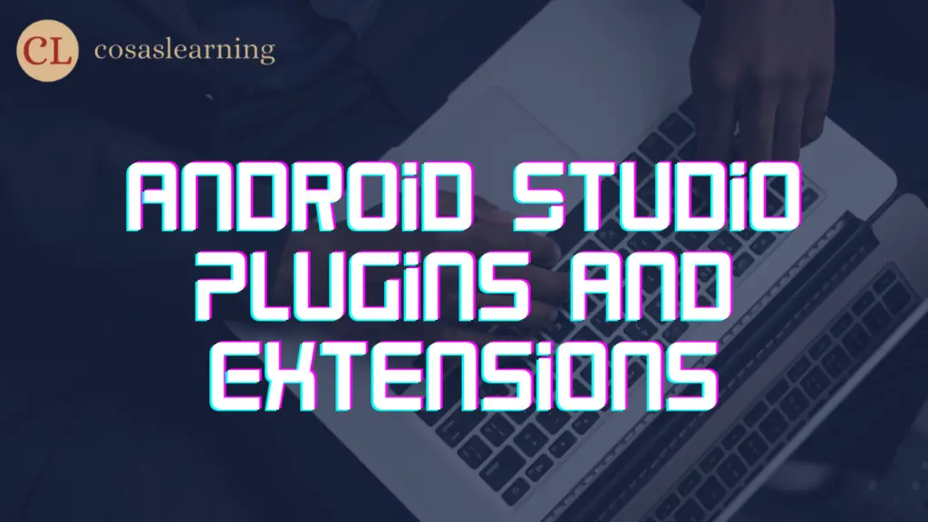 Android Studio Integrated Development Environment - Cosas Learning