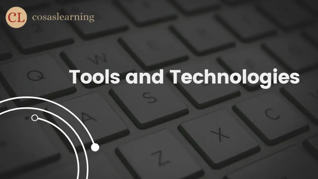 Tools and Technologies - Cosas Learning
