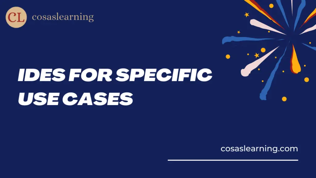 IDEs for Specific Use Cases - Cosas Learning