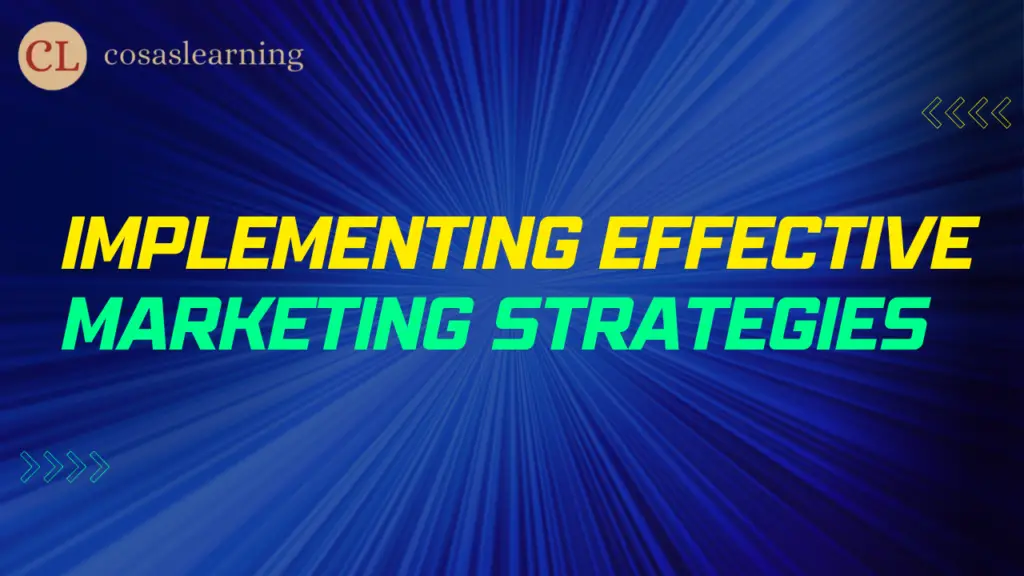 Implementing Effective Marketing Strategies - Cosas Learning