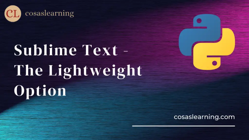 Sublime Text - The Lightweight Option- Cosas Learning