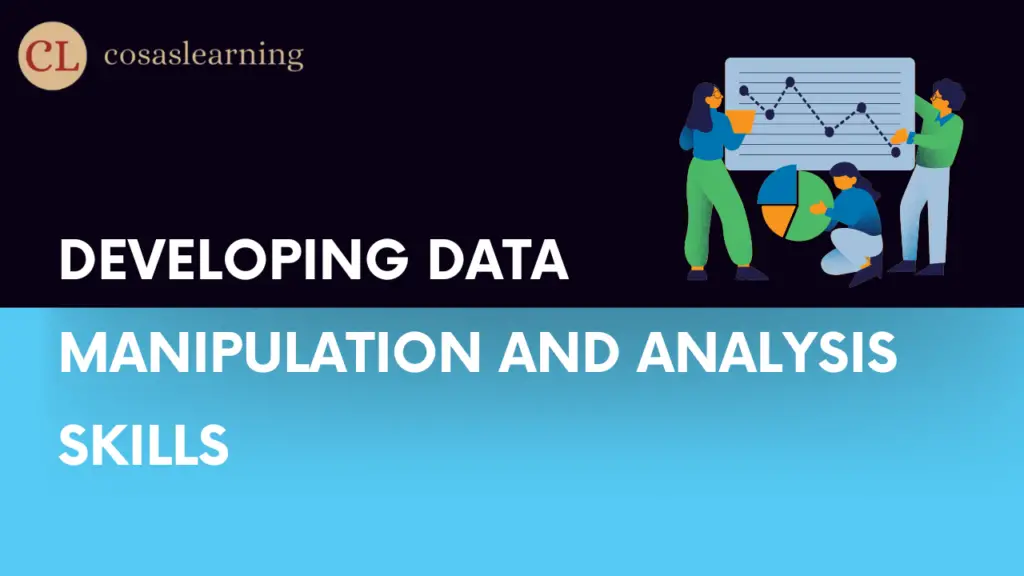 Developing Data Manipulation and Analysis Skills - Cosas Learning