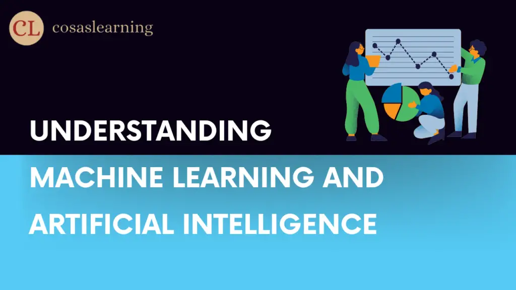 Understanding Machine Learning and Artificial Intelligence - Cosas Learning