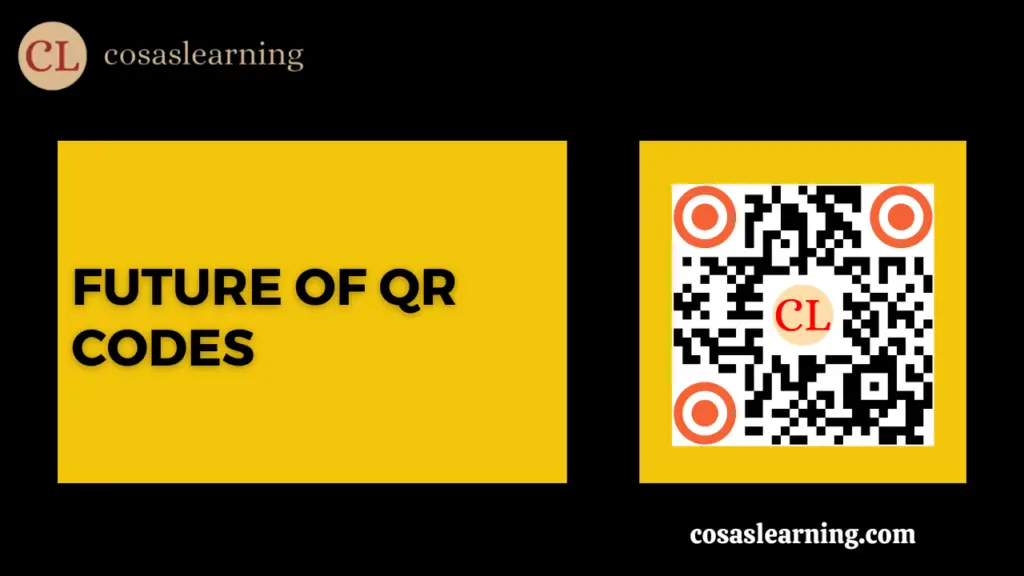 Future of QR Codes : Cosas Learning