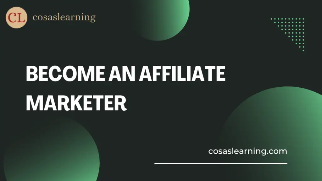 Become an Affiliate Marketer - Cosas Learning