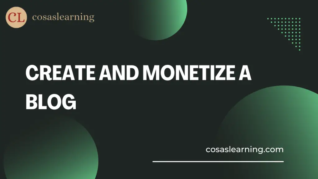 Create and Monetize a Blog - Cosas Learning