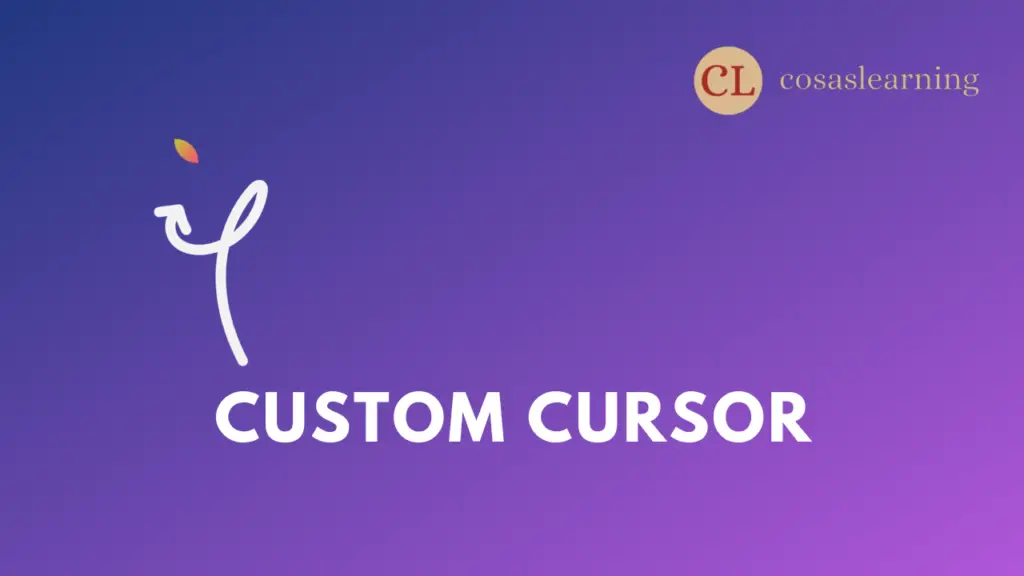 Custom Cursor - Cosas Learning